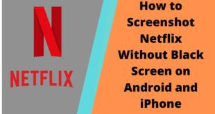 How to Screenshot Netflix Without Black Screen on Android and iPhone