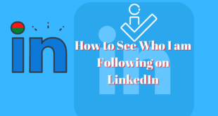 How to See Who I am Following on LinkedIn