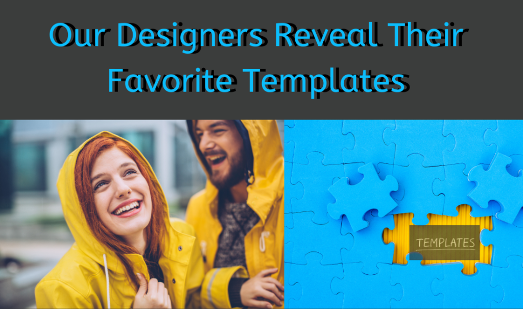 Our Designers Reveal Their Favorite Templates