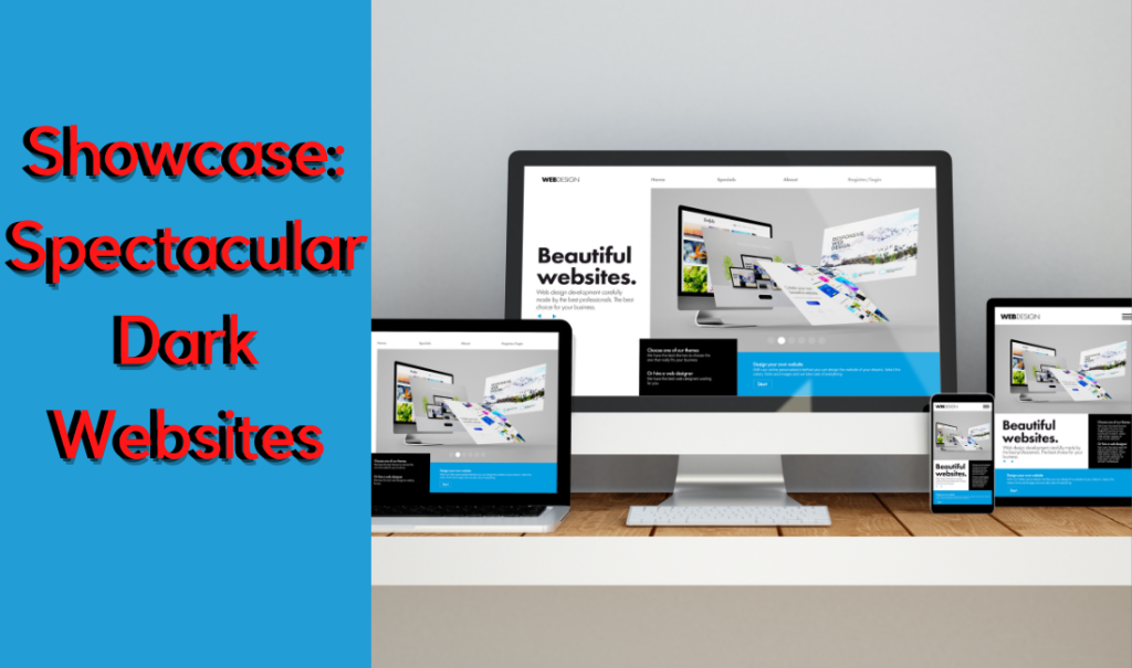 Showcase: Spectacular Dark Websites