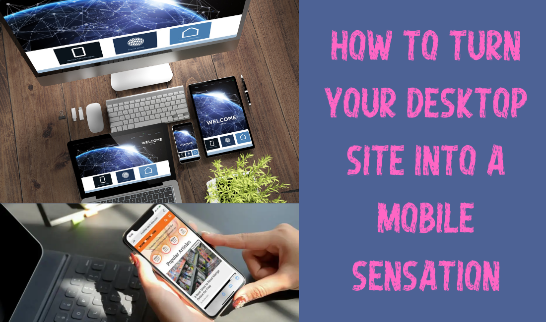 How to Turn your Desktop Site into a Mobile Sensation