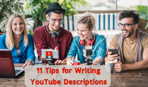 11 Tips for Writing YouTube Descriptions