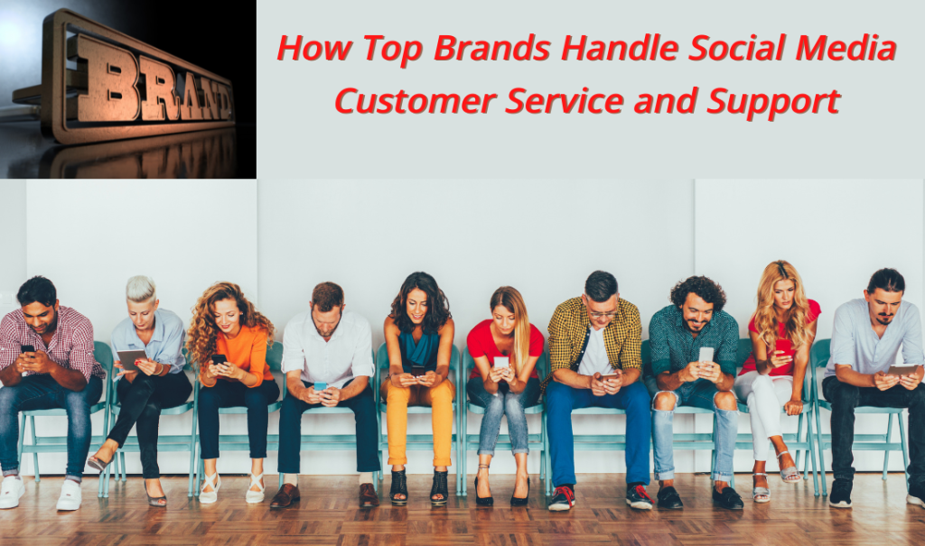 How Top Brands Handle Social Media Customer Service and Support