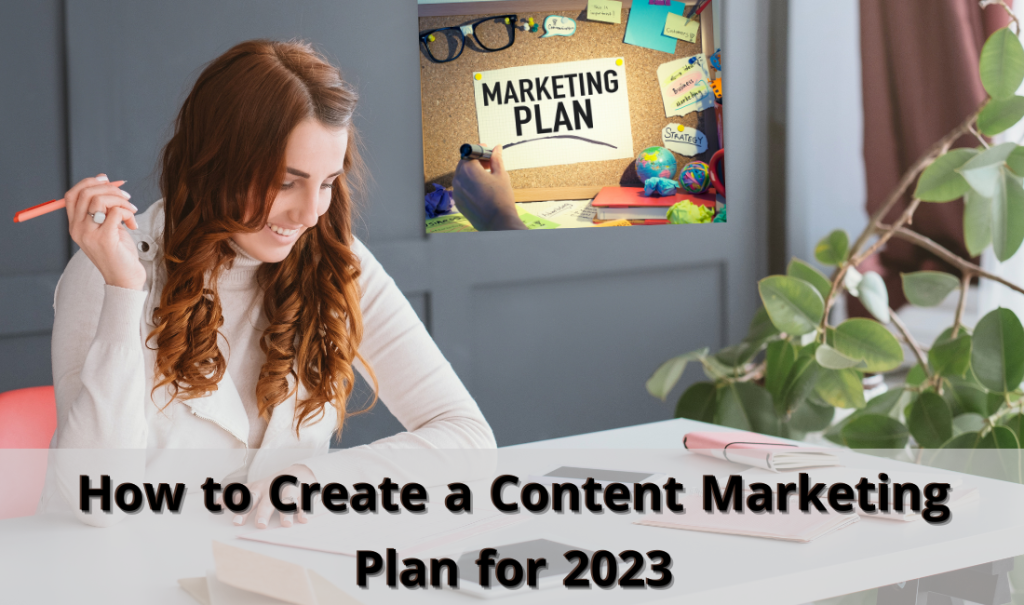 How to Create a Content Marketing Plan for 2023