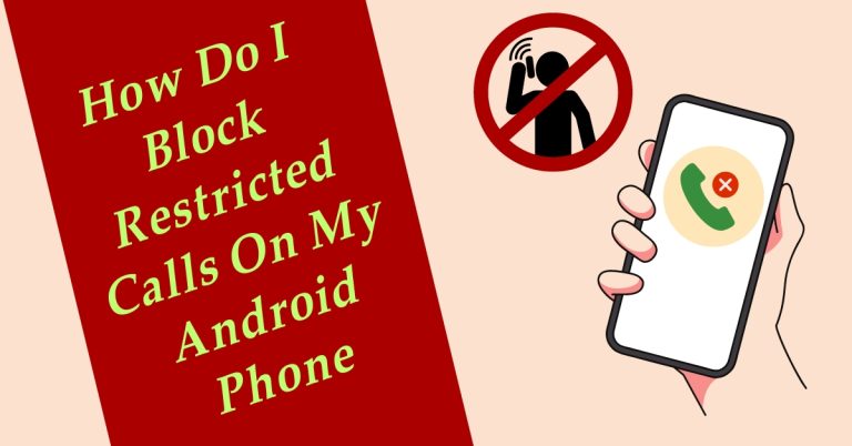 How Do I Block Restricted Calls On My Android Phone