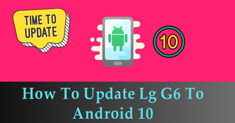 How To Update Lg G6 To Android 10