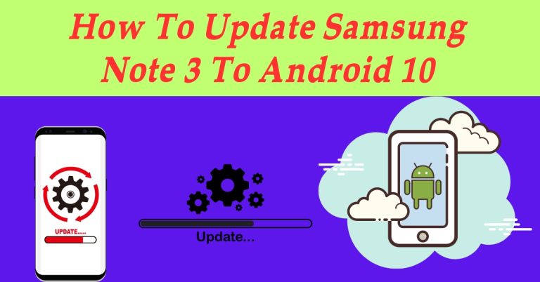 How To Update Samsung Note 3 To Android 10